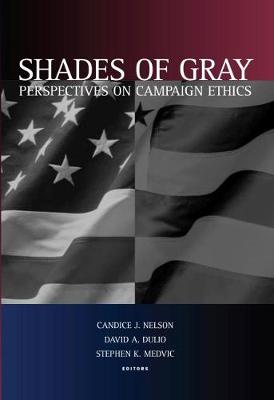 Shades of Gray: Perspectives on Campaign Ethics (Hardback)