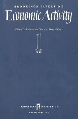 Brookings Papers on Economic Activity 1:2006 - Brookings Papers on Economic Activity (Paperback)