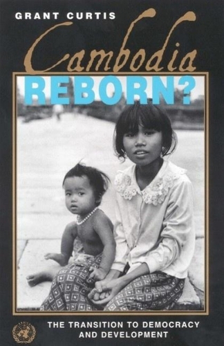 Cambodia Reborn?: the Transition to Democracy & Development (Paperback)