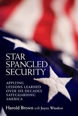 Star Spangled Security: Applying Lessons Learned Over Six Decades Safeguarding America (Hardback)