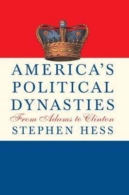 America's Political Dynasties: From Adams to Clinton (Hardback)