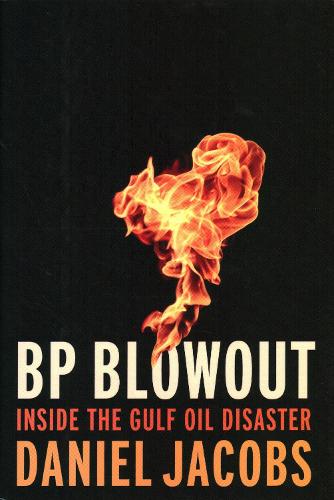 Blowout: The Inside Story of the BP Deepwater Horizon Oil Spill (Paperback)