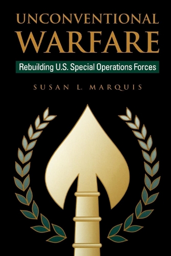 Unconventional Warfare: Rebuilding U.S. Special Operation Forces (Paperback)