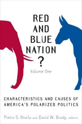 Red and Blue Nation?: Characteristics and Causes of America's Polarized Politics (Hardback)