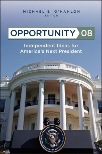 Opportunity 08: Independent Ideas for America's Next President (Paperback)