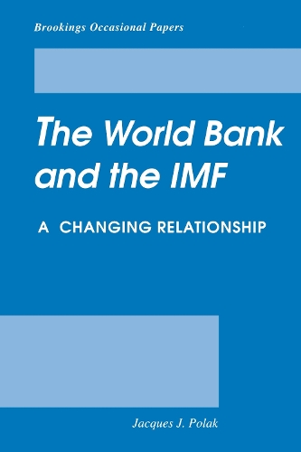 The World Bank and the IMF: A Changing Relationship (Paperback)