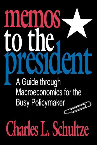 Memos to the President: A Guide through Macroeconomics for the Busy Policymaker (Paperback)