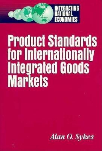 Product Standards for Internationally Integrated Goods Markets (Paperback)