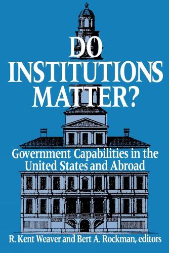 Do Institutions Matter?: Government Capabilities in the United States and Abroad (Paperback)