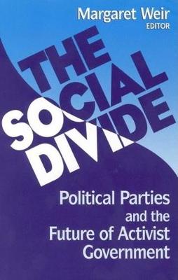 The Social Divide: Political Parties and the Future of Activist Government (Hardback)