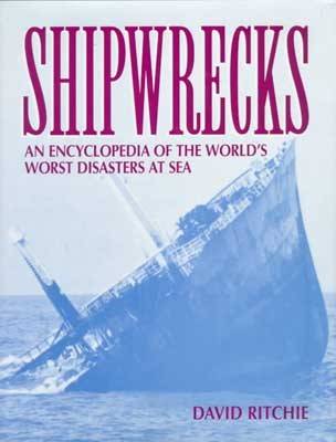 Shipwrecks: An Encyclopedia of the World's Worst Disasters at Sea (Paperback)