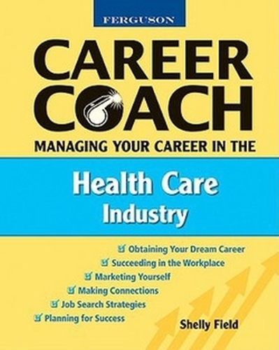 Ferguson Career Coach: Managing Your Career In The Health Care Industry (Hardback)