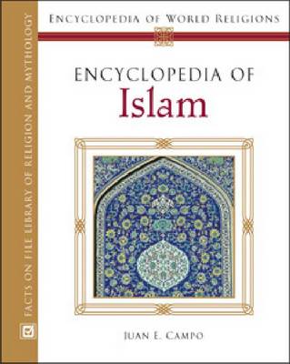 Encyclopedia of Islam - Encyclopedia of World Religions (Hardback)
