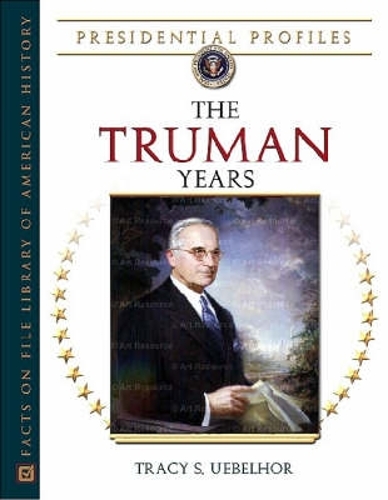The Truman Years - Presidential Profiles (Hardback)