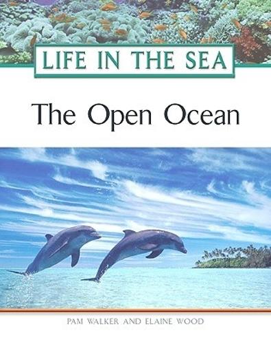 The Open Ocean - Life in the Sea (Hardback)