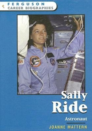 Sally Ride: Astronaut - Ferguson Career Biographies (Hardback)