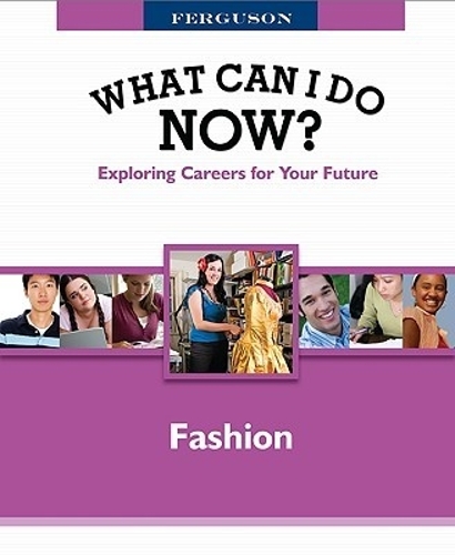 Fashion - Ferguson's What Can I Do Now? Exploring Careers for Your Future (Hardback)