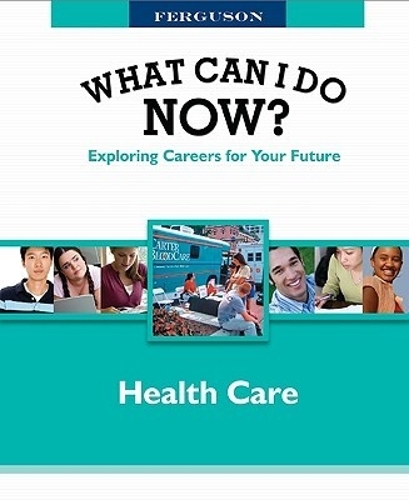 Health Care - Ferguson's What Can I Do Now? Exploring Careers for Your Future (Hardback)