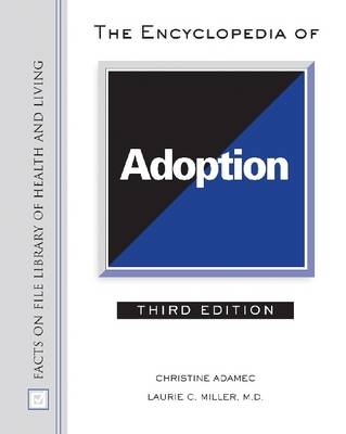 The Encyclopedia of Adoption - Facts on File Library of Health and Living (Hardback)