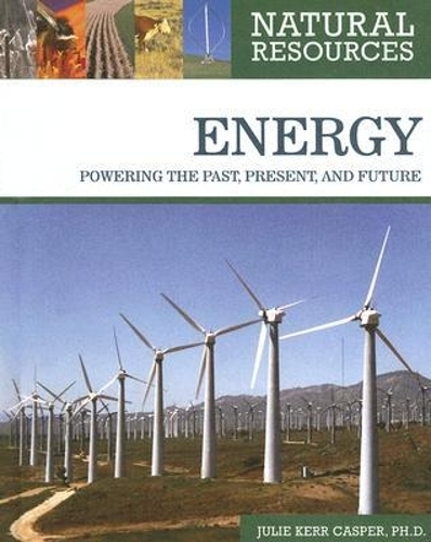 Energy: Powering the Past, Present, and Future - Natural Resources (Hardback)