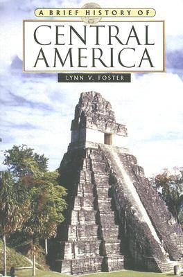 A Brief History of Central America - Lynn V. Foster