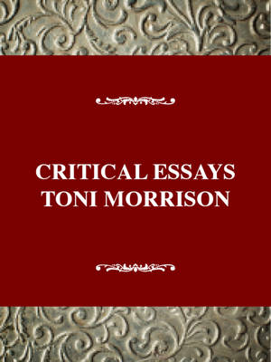 Critical Essays on Toni Morrison: Toni Morrison - Critical essays on American literature (Hardback)