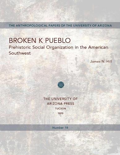 Broken K Pueblo: Prehistoric Social Organization in the American Southwest - Anthropological Papers (Paperback)