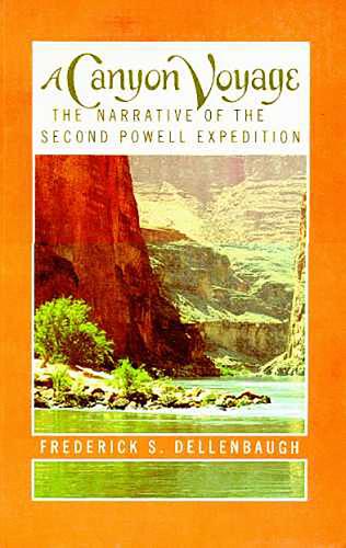 A Canyon Voyage: The Narrative of the Second Powell Expedition Down the Green-Colorado River from Wyoming, and the Explorations on Land, in the Years 1871 and 1872 (Paperback)