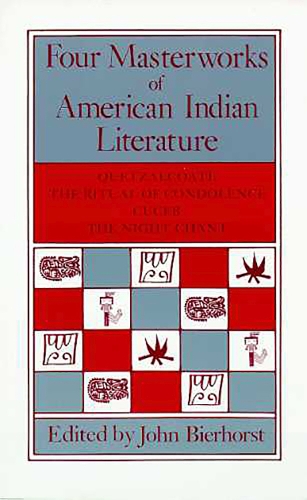 Four Masterworks of American Indian Literature: Quetzalcoatl, the Ritual of Condolence, Cuceb, the Night Chant (Paperback)