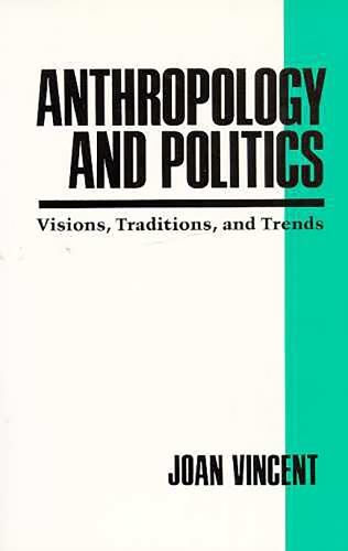 Anthropology and Politics : Visions, Traditions, and Trends (Paperback)