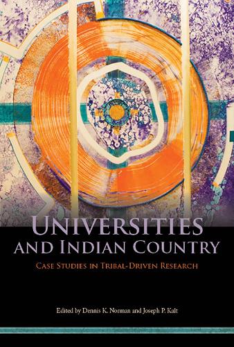 Universities and Indian Country: Case Studies in Tribal-Driven Research (Paperback)