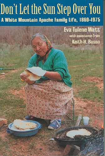 Don't Let the Sun Step Over You: A White Mountain Apache Family Life, 1860-1975 (Paperback)