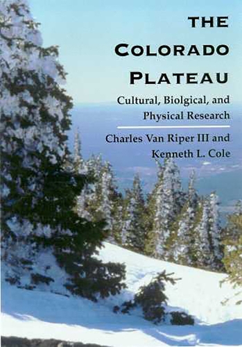 The Colorado Plateau: Cultural, Biological, and Physical Research (Hardback)