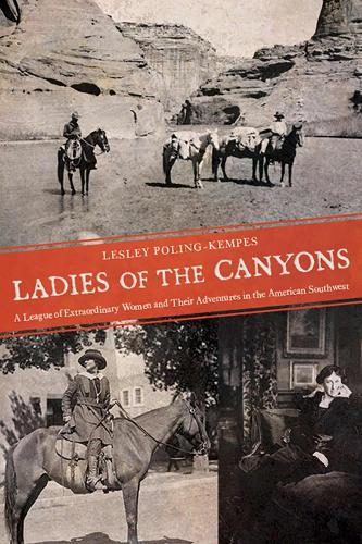 Ladies of the Canyons: A League of Extraordinary Women and Their Adventures in the American Southwest (Paperback)