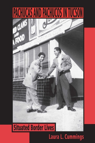 Pachucas and Pachucos in Tucson: Situated Border Lives (Paperback)
