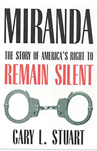 Miranda: The Story of America?s Right to Remain Silent (Paperback)