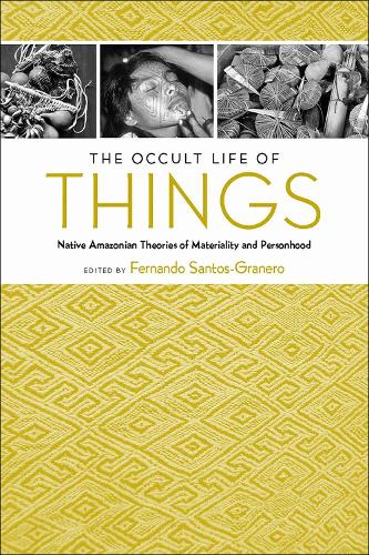 The Occult Life of Things: Native Amazonian Theories of Materiality and Personhood (Paperback)
