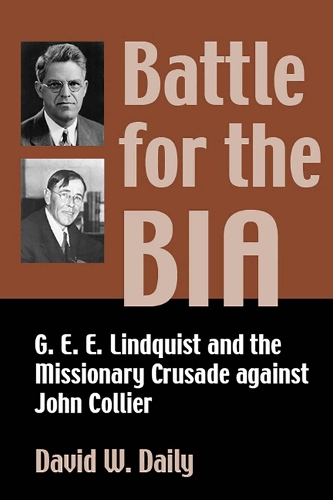 Battle for the BIA: G. E. E. Lindquist and the Missionary Crusade against John Collier (Paperback)