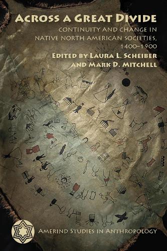 Across a Great Divide: Continuity and Change in Native North American Societies, 1400-1900 - Amerind Studies in Archaeology (Paperback)