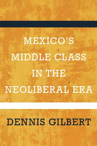 Mexico's Middle Class in the Neoliberal Era (Paperback)