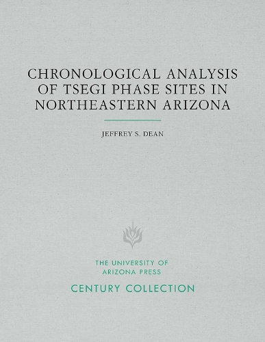 Chronological Analysis of Tsegi Phase Sites in Northeastern Arizona - Century Collection (Paperback)