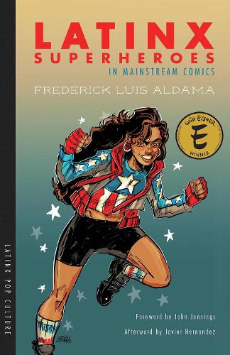Latinx Superheroes in Mainstream Comics - Latinx Pop Culture (Paperback)