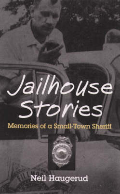 Jailhouse Stories: Memories of a Small-Town Sheriff (Hardback)