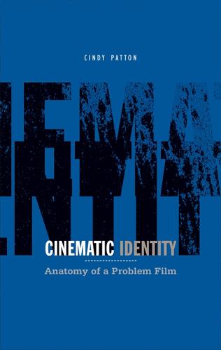 Cinematic Identity: Anatomy of a Problem Film - Theory Out Of Bounds (Hardback)