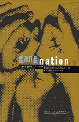 Gang Nation: Delinquent Citizens In Puerto Rican, Chicano, And Chicana Narratives (Paperback)