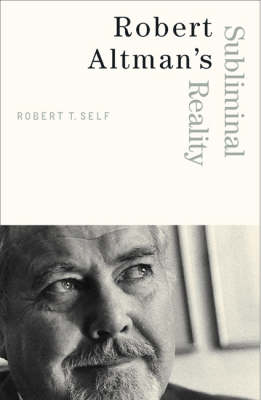 Robert Altman's Subliminal Reality - Commerce and Mass Culture (Paperback)