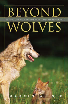 Beyond Wolves: The Politics Of Wolf Recovery And Management (Paperback)