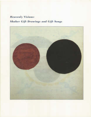 Heavenly Visions: Shaker Gift Drawings and Gift Songs (Hardback)
