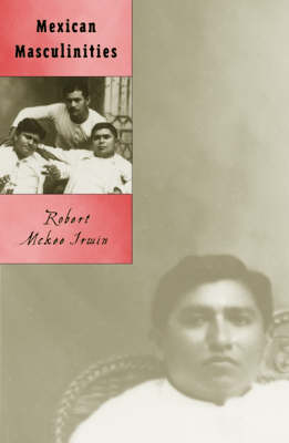 Mexican Masculinities - Cultural Studies of the Americas (Paperback)