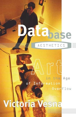 Database Aesthetics: Art in the Age of Information Overflow - Electronic Mediations (Paperback)